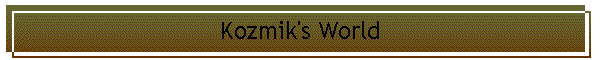 Kozmik's World